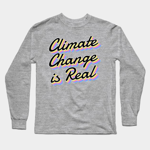 Climate Change Is Real Long Sleeve T-Shirt by deadright